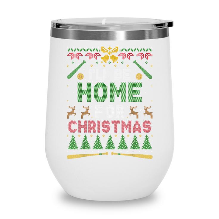 I’Ll Be Home For Christmas Baseball Ugly Sweater Wine Tumbler