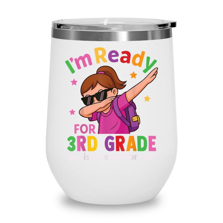 I'm Ready For 3rd Grade Girl Back To School For Students Wine Tumbler