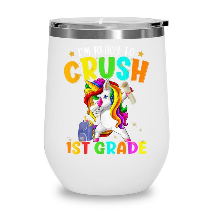 I'm Ready To Crush 1st Grade Dabbing Unicorn Back To School Wine Tumbler