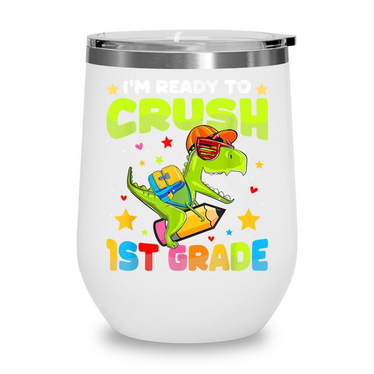 I'm Ready To Crush 1st Grade Dinosaurs Back To School Kids Wine Tumbler