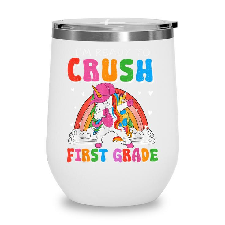 I'm Ready To Crush First Grade Unicorn Back To School Girls Wine Tumbler