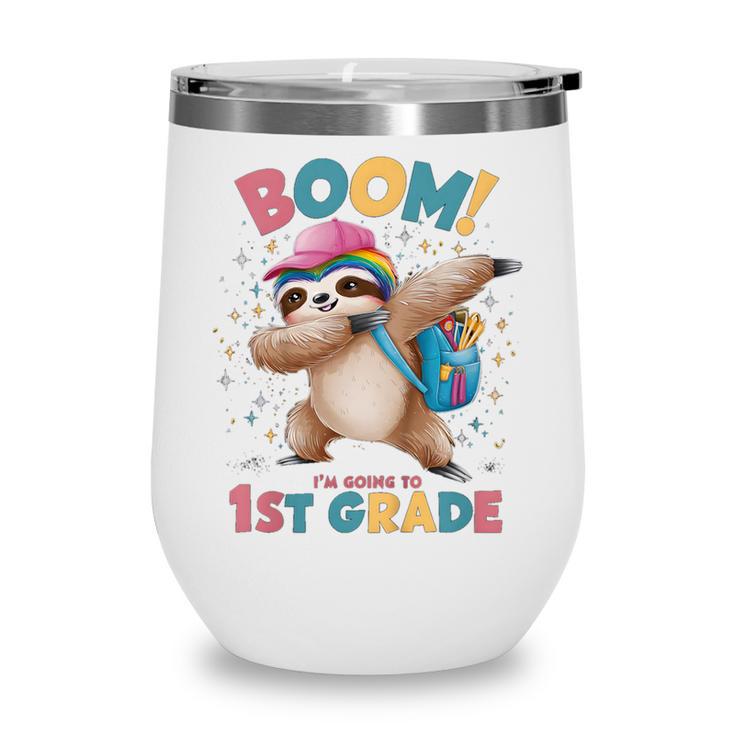 Kids Boom I'm Going To 1st Grade Dabbing Sloth For Back To School Wine Tumbler