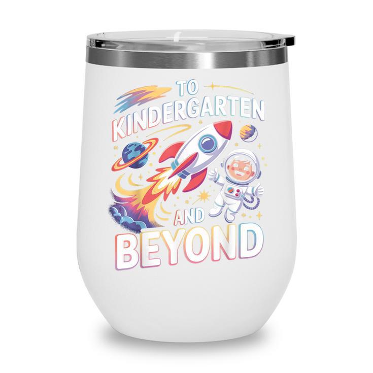 To Kindergarten And Beyond Astronaut Back To School Wine Tumbler