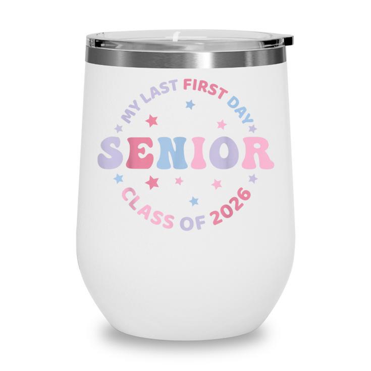 My Last First Day Class Of 2026 Senior Back To School Senior Wine Tumbler