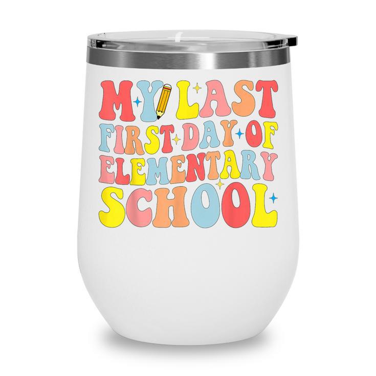 My Last First Day Of Elementary School Groovy Back To School Wine Tumbler