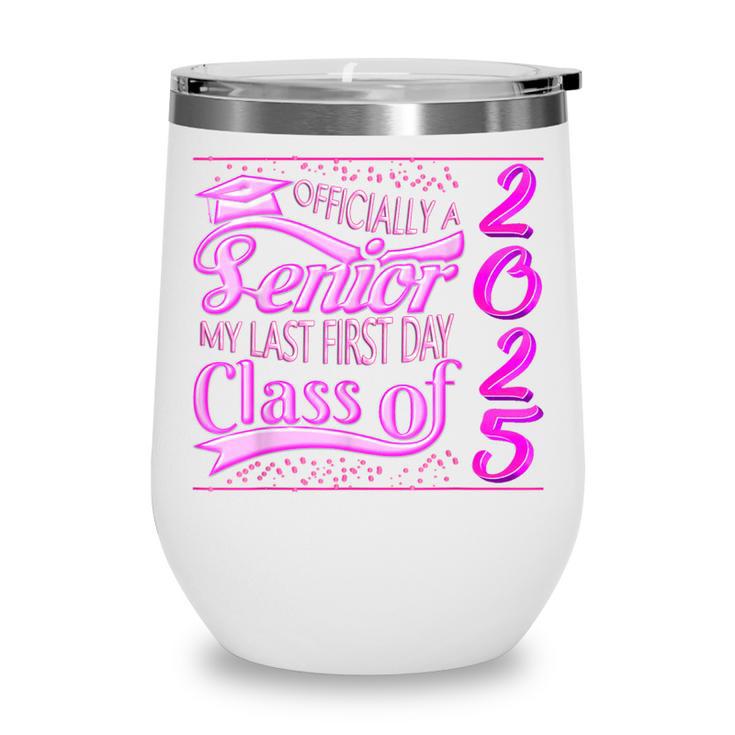 My Last First Day Senior Back To School 2025 Class Of 2025 Wine Tumbler