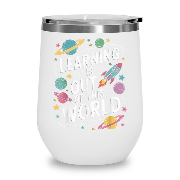Learning Is Out Of This World Back To School Wine Tumbler