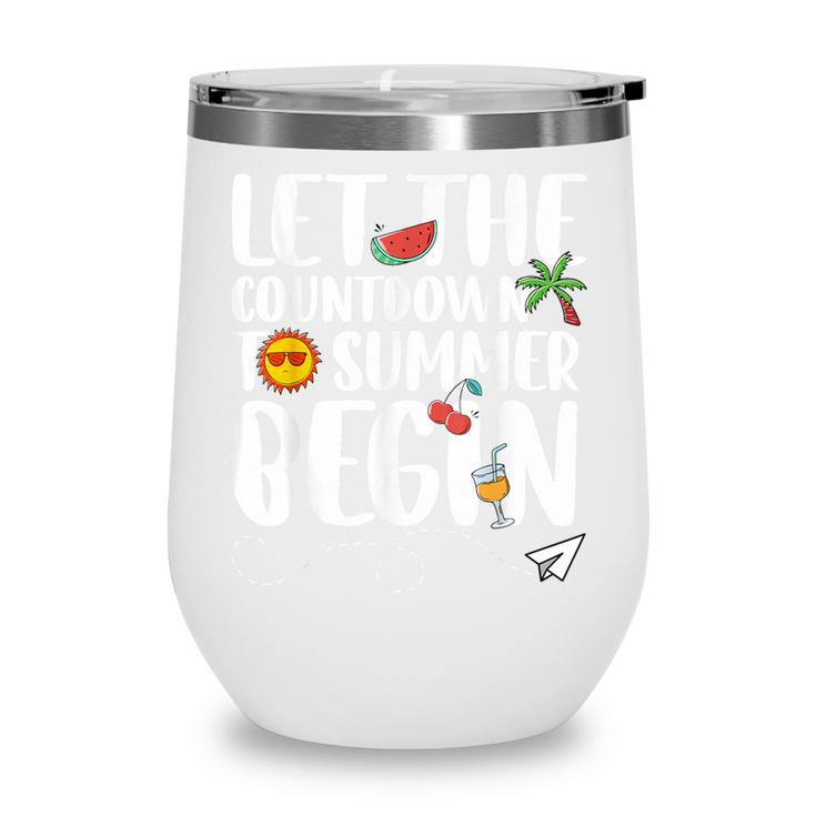 Let The Countdown To Summer Begin Back To School Wine Tumbler