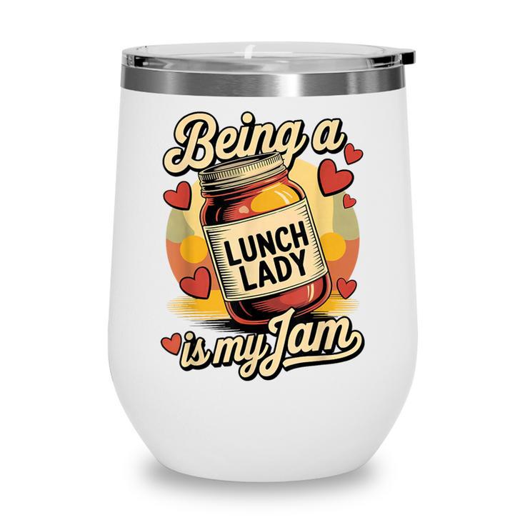 Being a Lunch Lady Is My Jam Retro Jam Jar Back To School Wine Tumbler