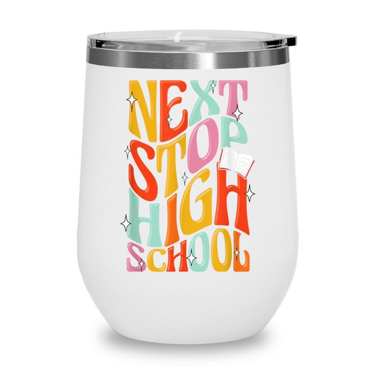 Middle School Gradution Back To School Next Stop High School Wine Tumbler