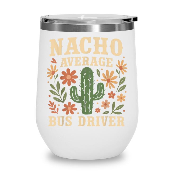 Nacho Average Bus Driver Back To School Wine Tumbler