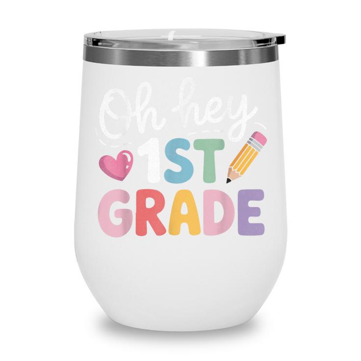 Oh Hey 1st Grade Back To School Cute Pencil Graphic Wine Tumbler
