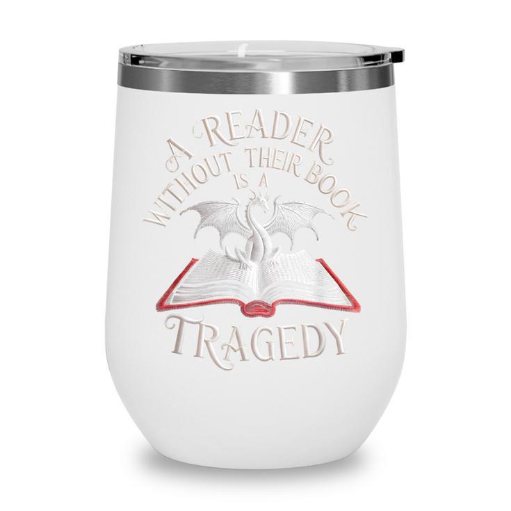 A Reader Without Their Book Is a Tragedy Back To School Wine Tumbler