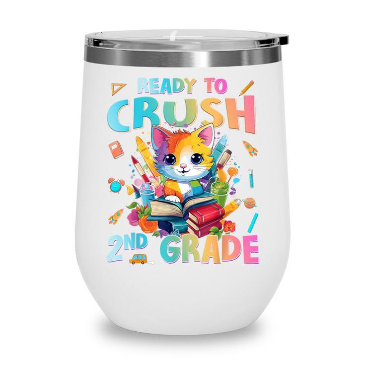 Ready To Crush 2nd Grade Back To School 2nd Grade Cat Kitten Wine Tumbler