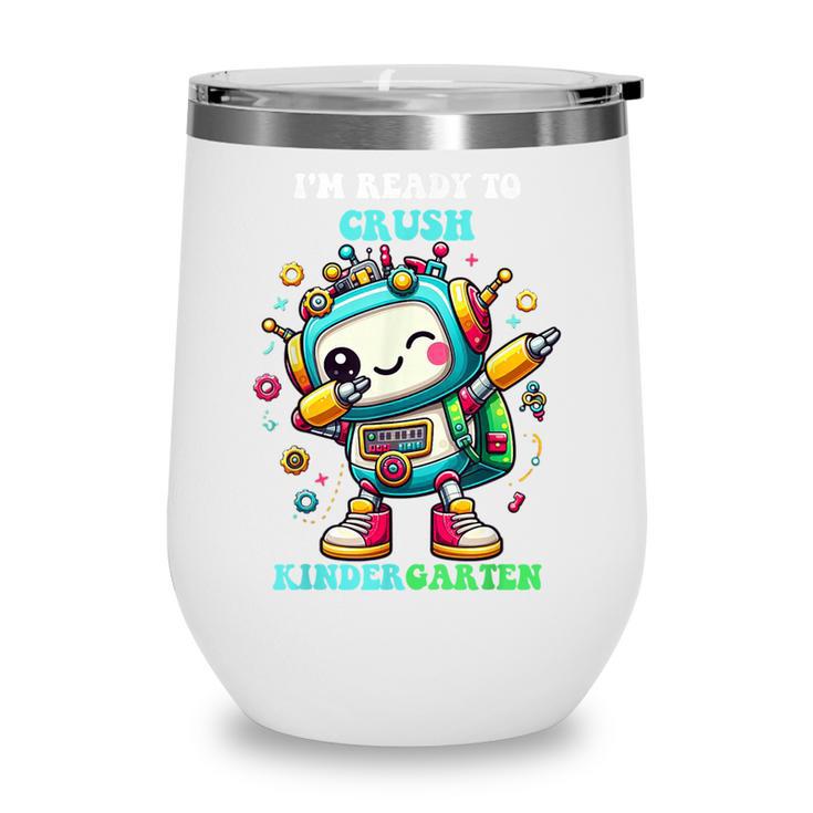 Ready To Crush Kindergarten Cute Robot Back To School Wine Tumbler