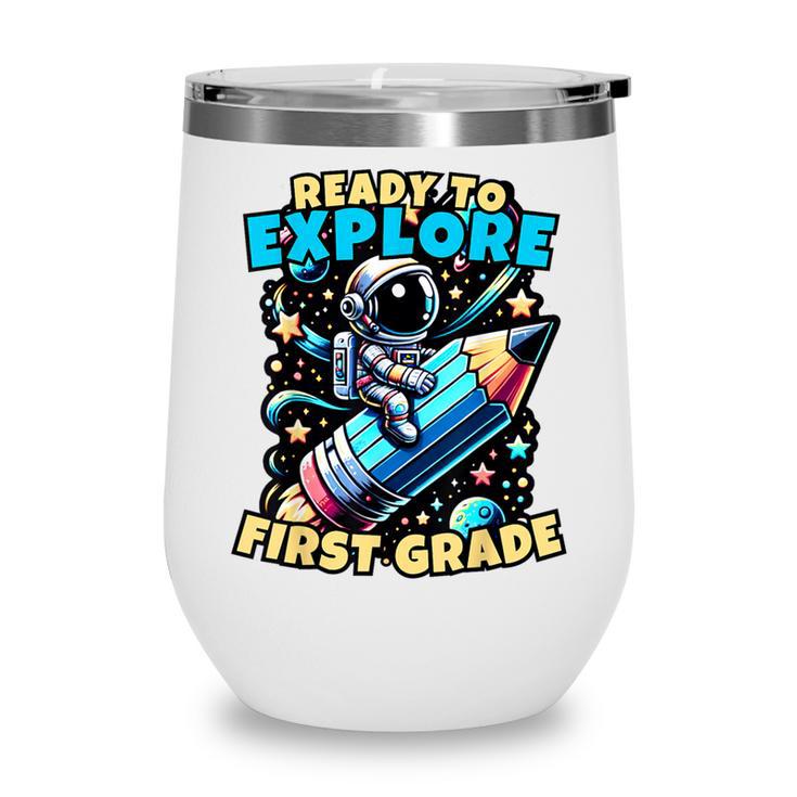 Ready To Explore 1st Grade Kids Astronaut Back To School Wine Tumbler