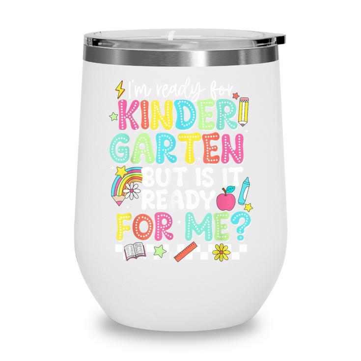 Ready For Kindergarten But Is It Ready For Me Back To School Wine Tumbler