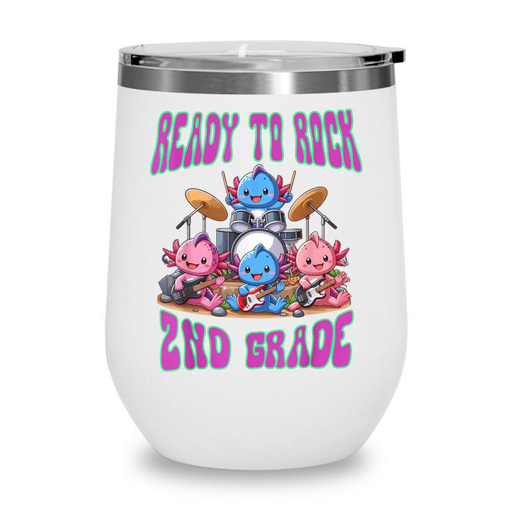 Ready To Rock 2nd Grade Back To School Axolotl 2024 School Wine Tumbler