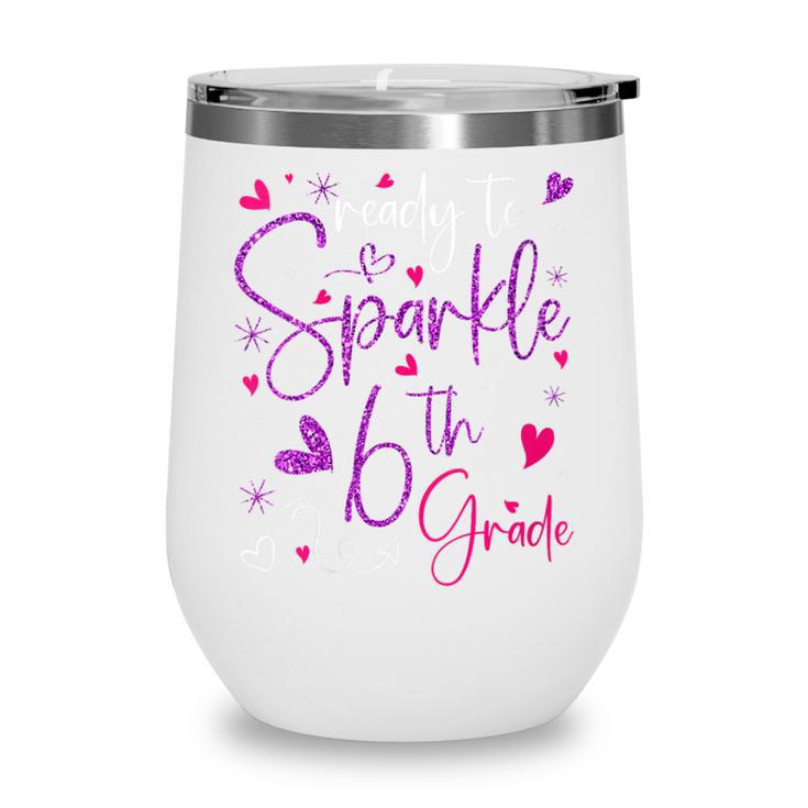 Ready To Sparkle 6th Grade Back To School For Girls Wine Tumbler