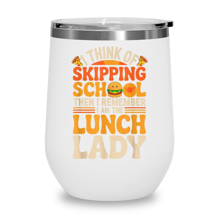 Remember I'm The Lunch Lady Back To School Cafeteria Worker Wine Tumbler