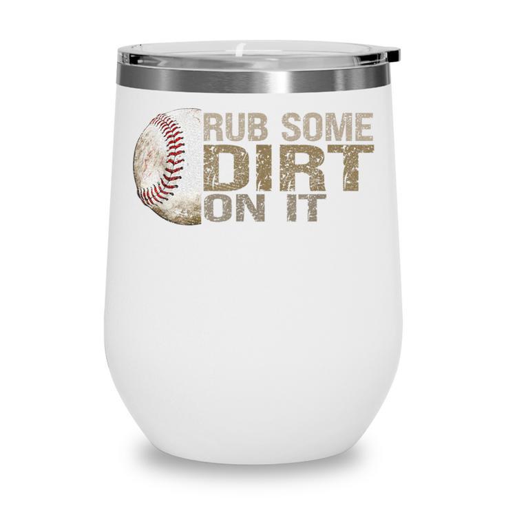 Rub Some Dirt On It Baseball Wine Tumbler