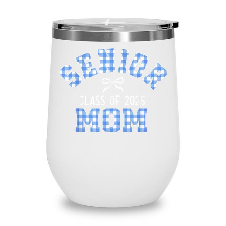 Senior 2025 Class Of 2025 Senior Mom Bow Back To School Wine Tumbler