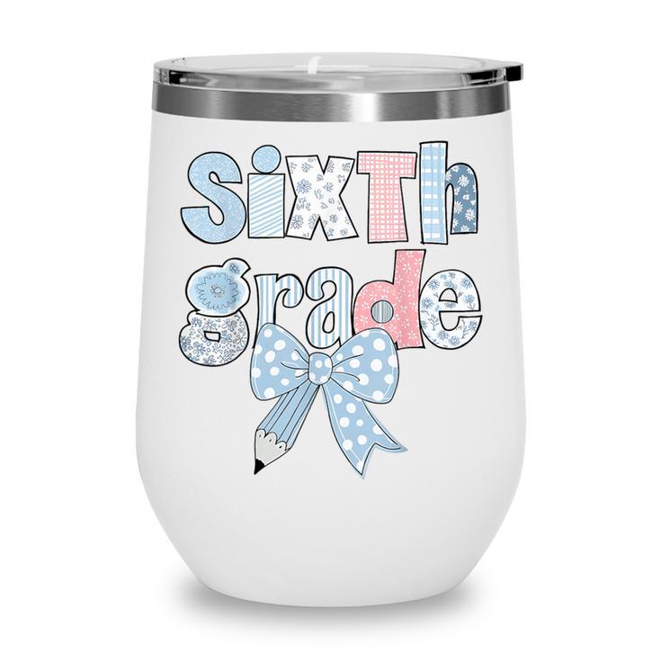 Sixth Grade Coquette Bow Pencil First Day Back To School Wine Tumbler
