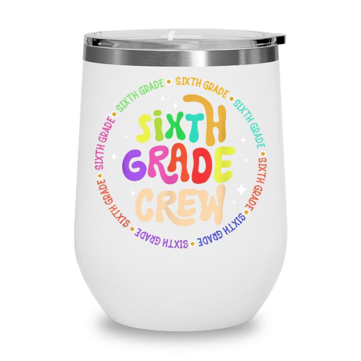 Sixth Grade Crew Back To School 6th Grade Team Wine Tumbler
