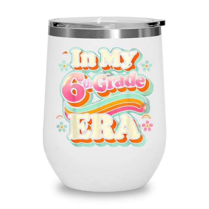In My Sixth Grade Era Retro 6th Grade Back To School Wine Tumbler