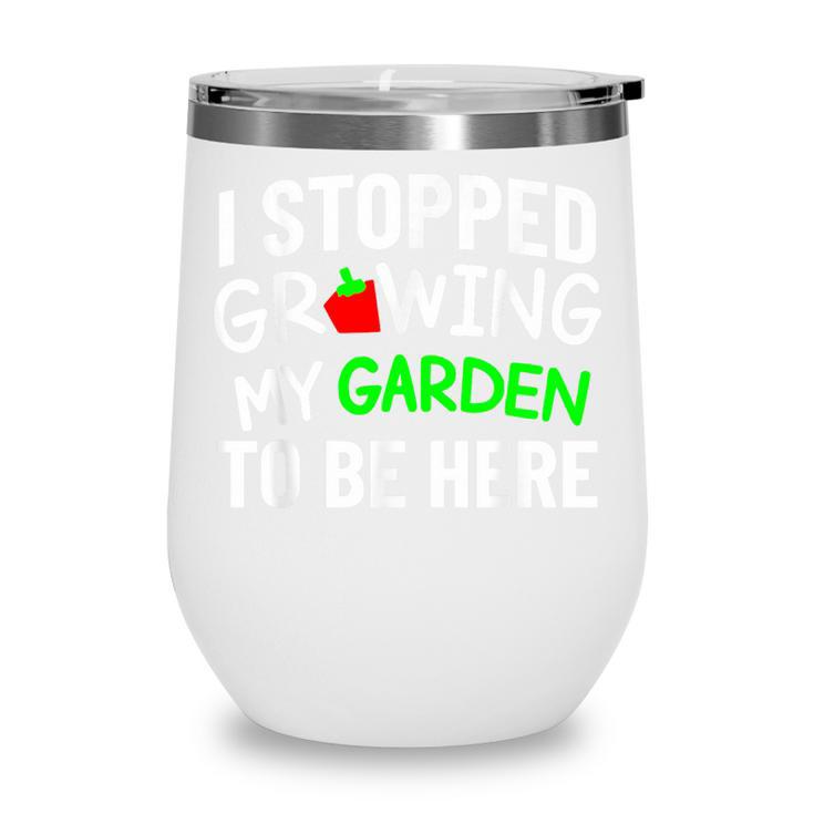 I Stopped Growing My Garden Back To School Gamer Tee Wine Tumbler