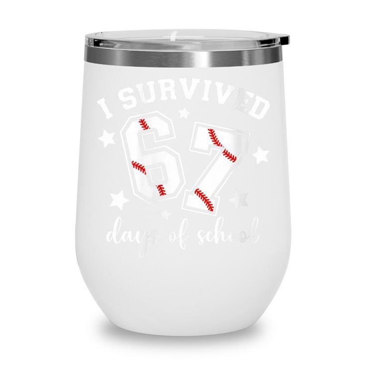 I Survived 67 Days Of School Baseball Six Seven Teacher Wine Tumbler