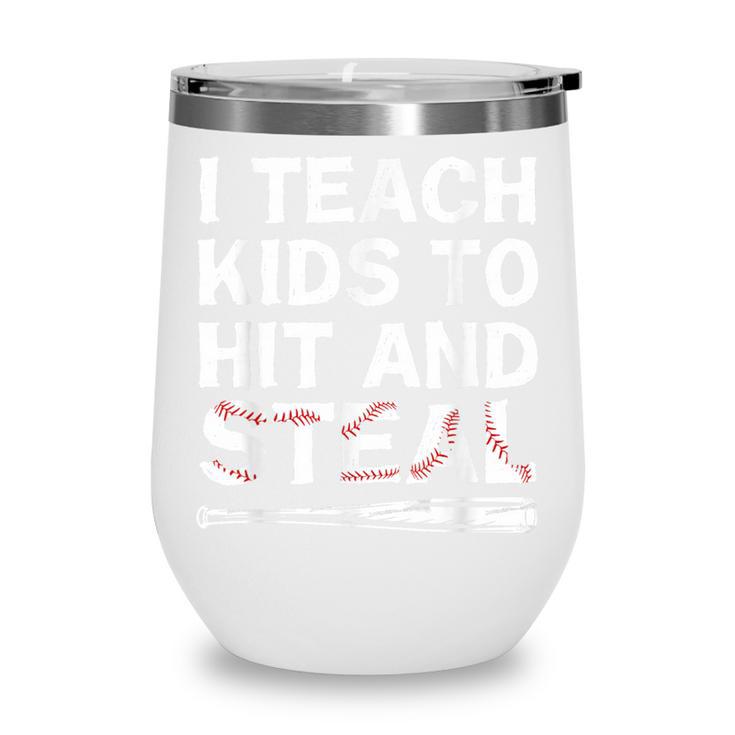 I Teach Kids To Hit And Steal Baseball Coach Sport Lover Men Wine Tumbler