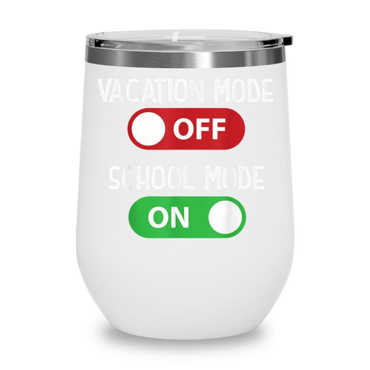 Vacation Mode Off School Mode On Back To School Switch Wine Tumbler