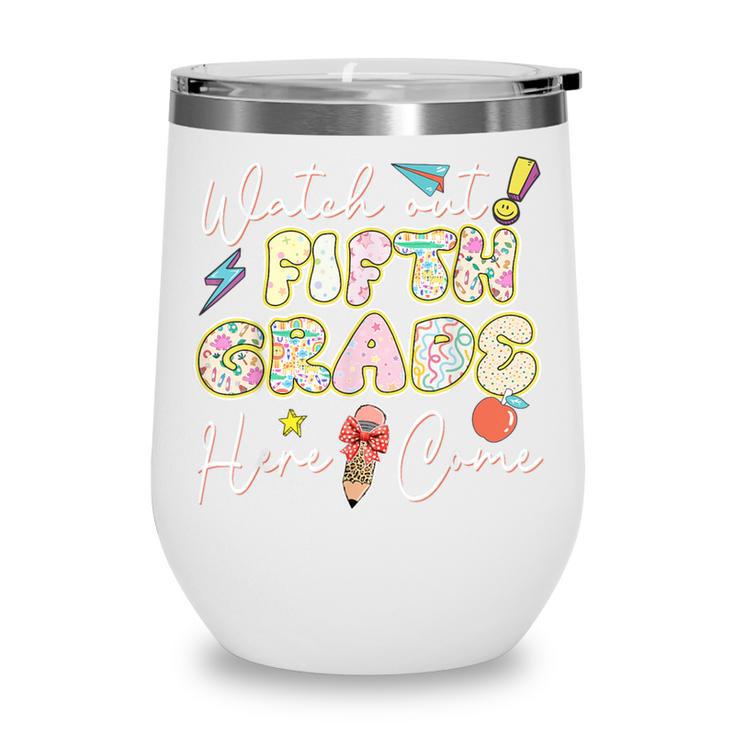 Watch Out Fifth Grade Here I Come Back To School 5th Grade Wine Tumbler