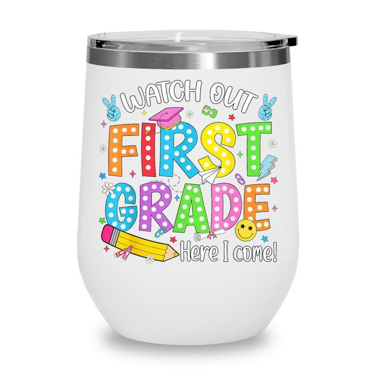 Watch Out First Grade Here I Come Back To School 1st Grade Wine Tumbler