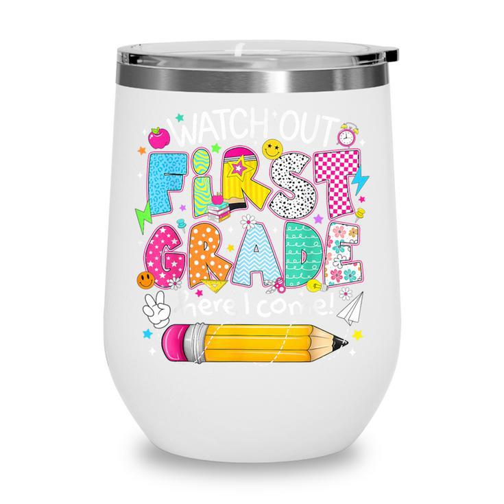 Watch Out First Grade Here I Come Back To School Boy Kids Wine Tumbler