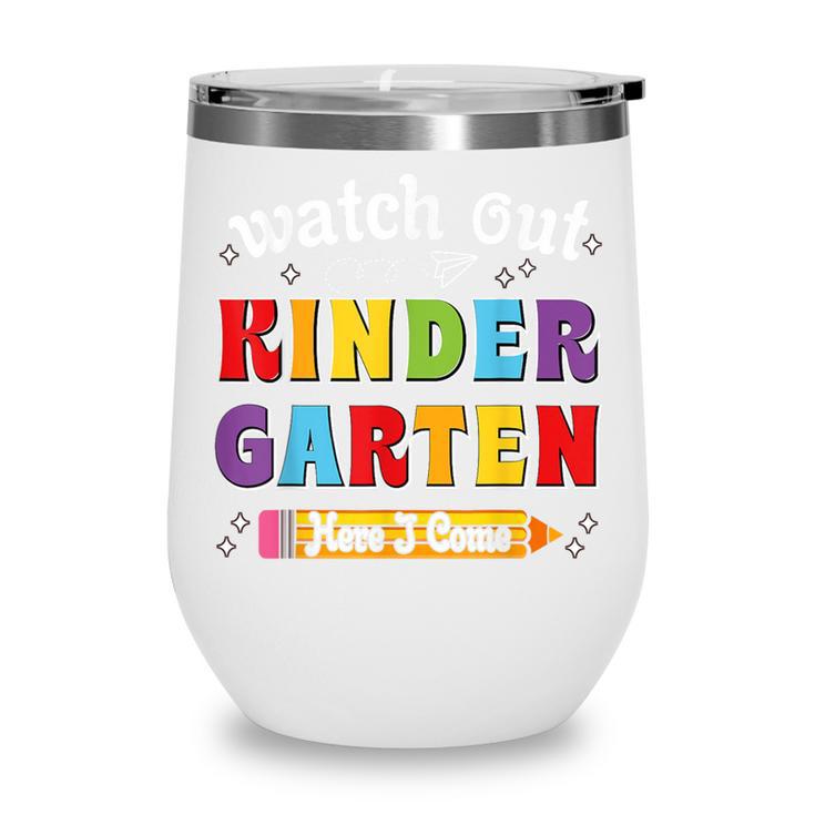 Watch Out Kindergarten Here I Come Back To School Wine Tumbler