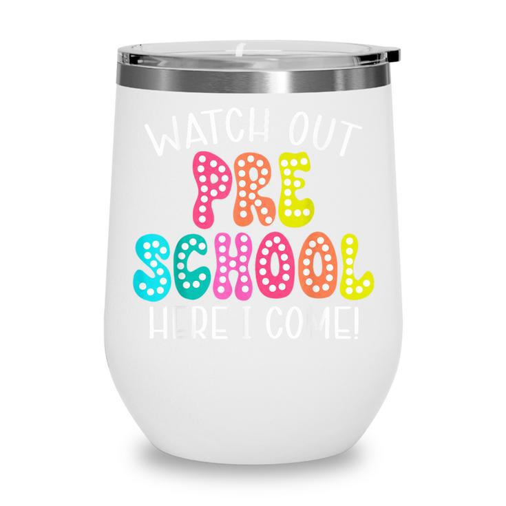 Watch Out Preschool Here I Come Back To School Wine Tumbler