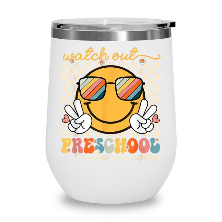 Watch Out Preschool Grade Here I Come Back To School Wine Tumbler