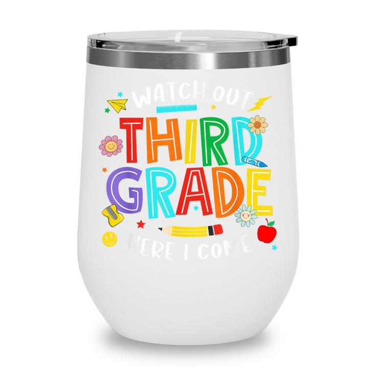 Watch Out Third Grade Here I Come 3rd Grade Back To School Wine Tumbler