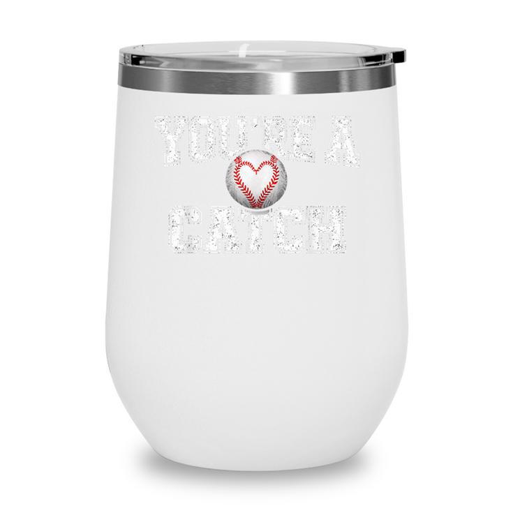 You'Re A Catch Baseball Pun Heart Kids Boys Valentines Wine Tumbler