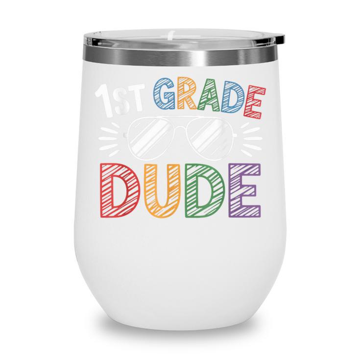 1st Grade Dude Sunglasses First Day Of Back To School Boys Wine Tumbler 1st Grade Dude Sunglasses First Day Of Back To School Boys Wine Tumbler