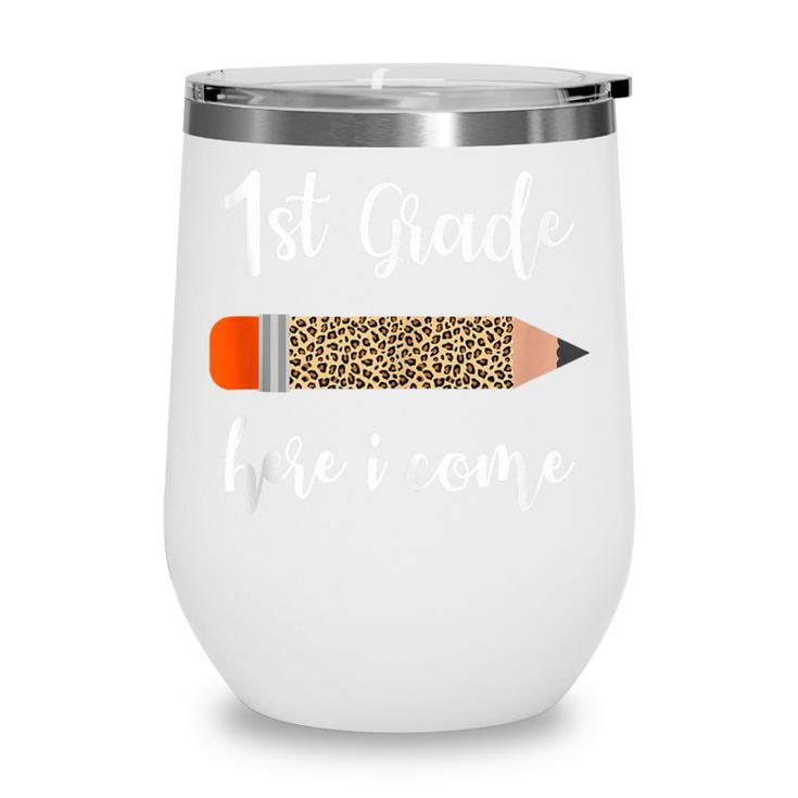 1st Grade Here I Come Leopard Pencil Back To School Student Wine Tumbler 1st Grade Here I Come Leopard Pencil Back To School Student Wine Tumbler