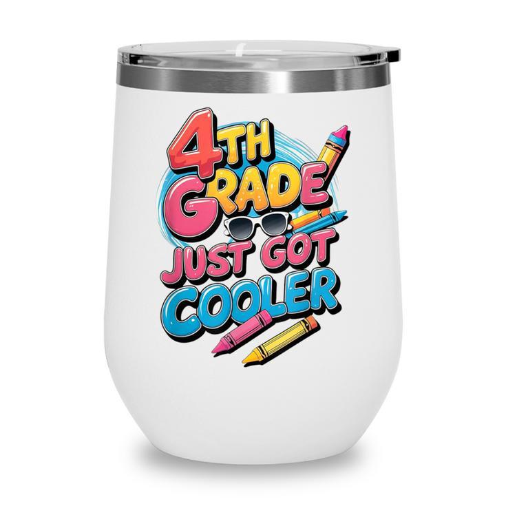 4th Grade Back To School Just Got Cooler Shirt Boys Girls Wine Tumbler 4th Grade Back To School Just Got Cooler Shirt Boys Girls Wine Tumbler