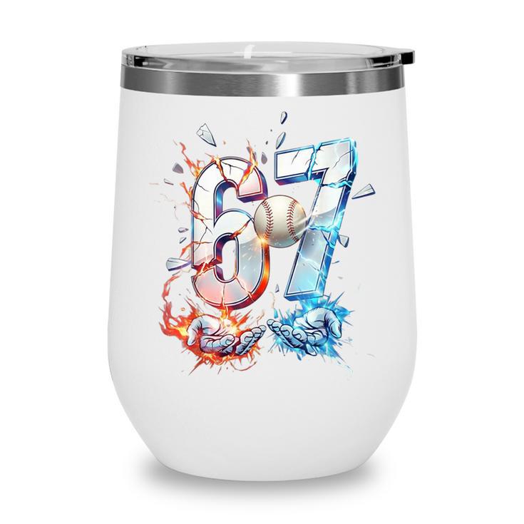 6 7 Baseball Six Seven Meme 67 Hands Kids Men Women Wine Tumbler 6 7 Baseball Six Seven Meme 67 Hands Kids Men Women Wine Tumbler