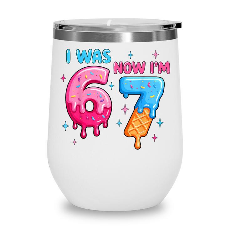 I Was 6 Now I'm 7 Meme Six Seven Baseball 7th Birthday Wine Tumbler I Was 6 Now I'm 7 Meme Six Seven Baseball 7th Birthday Wine Tumbler