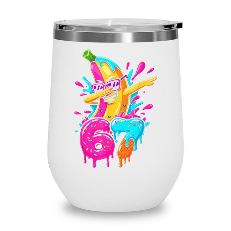 67 Baseball Dabbing Banana 6 7 Dripping Ice Cream Meme Wine Tumbler 67 Baseball Dabbing Banana 6 7 Dripping Ice Cream Meme Wine Tumbler
