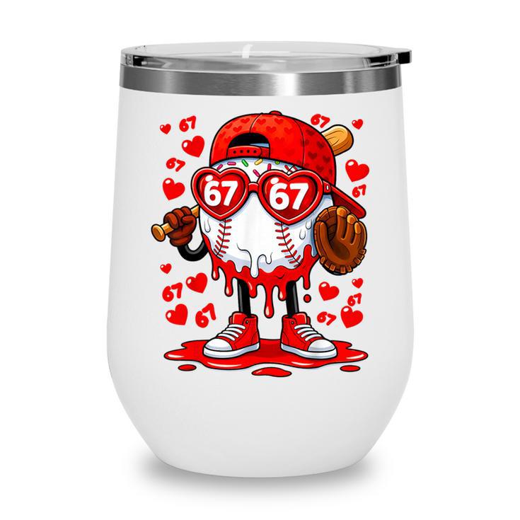 67 Baseball Drip Valentine's Day Wine Tumbler 67 Baseball Drip Valentine's Day Wine Tumbler