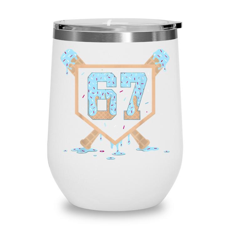 67 Ice Cream Drip Baseball Meme Six Seven Gen Alpha Wine Tumbler 67 Ice Cream Drip Baseball Meme Six Seven Gen Alpha Wine Tumbler