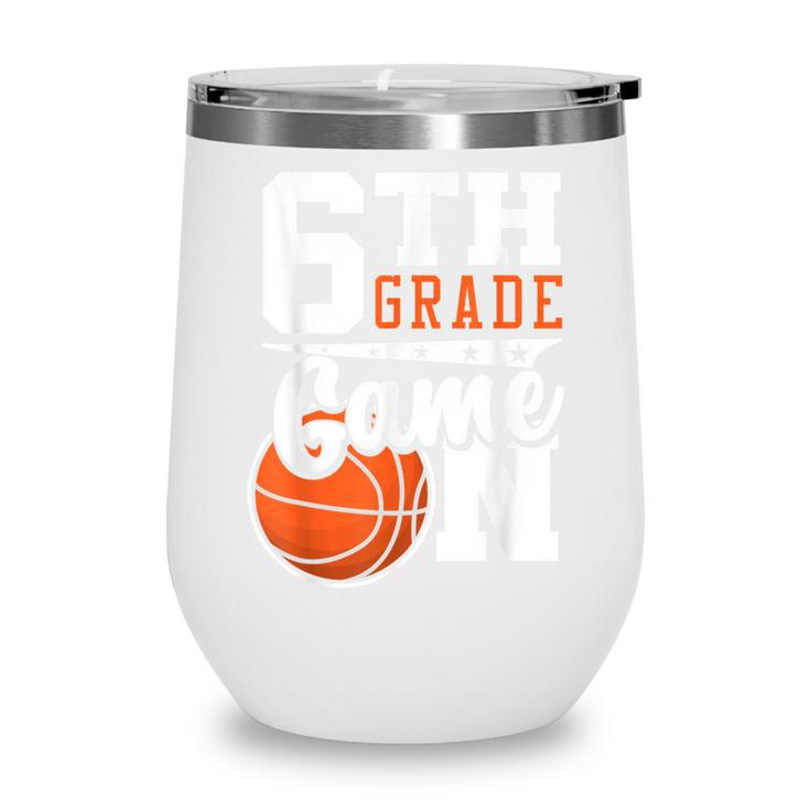 6th Grade Game On Back To School Basketball Boy Sixth Grade Wine Tumbler 6th Grade Game On Back To School Basketball Boy Sixth Grade Wine Tumbler